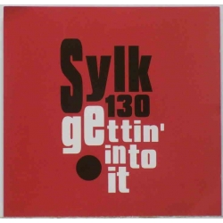 Sylk 130 - Gettin Into It